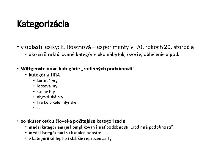 Kategorizácia • v oblasti lexiky: E. Roschová – experimenty v 70. rokoch 20. storočia