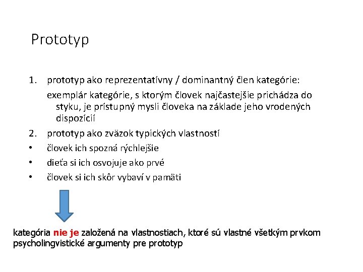 Prototyp 1. prototyp ako reprezentatívny / dominantný člen kategórie: exemplár kategórie, s ktorým človek