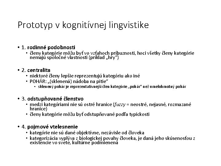 Prototyp v kognitívnej lingvistike • 1. rodinné podobnosti • členy kategórie môžu byť vo