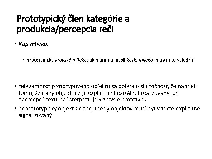 Prototypický člen kategórie a produkcia/percepcia reči • Kúp mlieko. • prototypicky kravské mlieko, ak