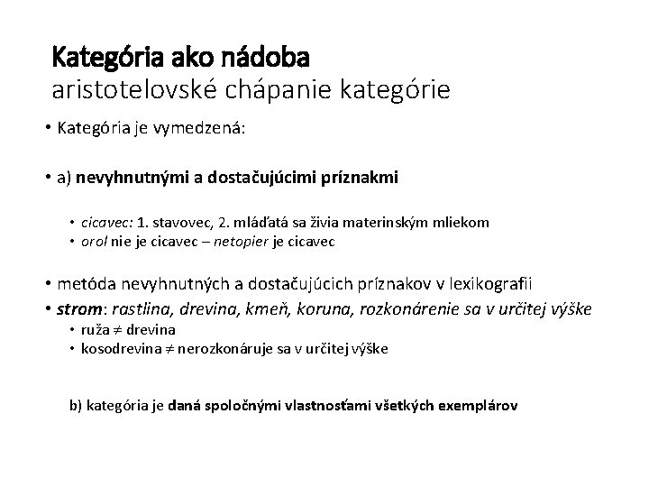 Kategória ako nádoba aristotelovské chápanie kategórie • Kategória je vymedzená: • a) nevyhnutnými a