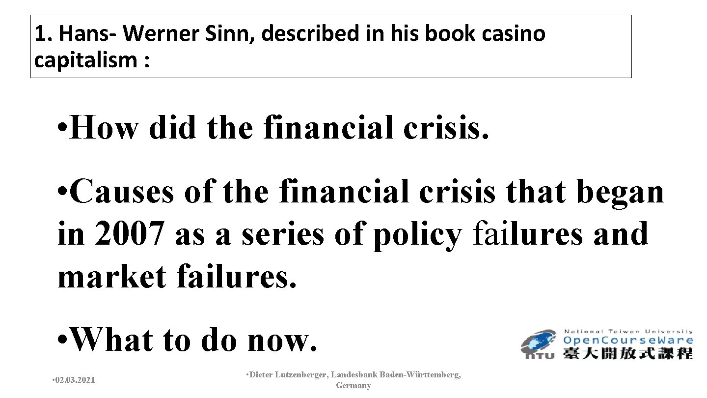 1. Hans- Werner Sinn, described in his book casino capitalism : • How did