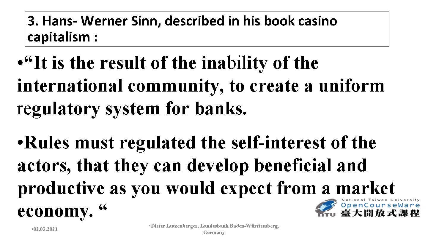 3. Hans- Werner Sinn, described in his book casino capitalism : • “It is