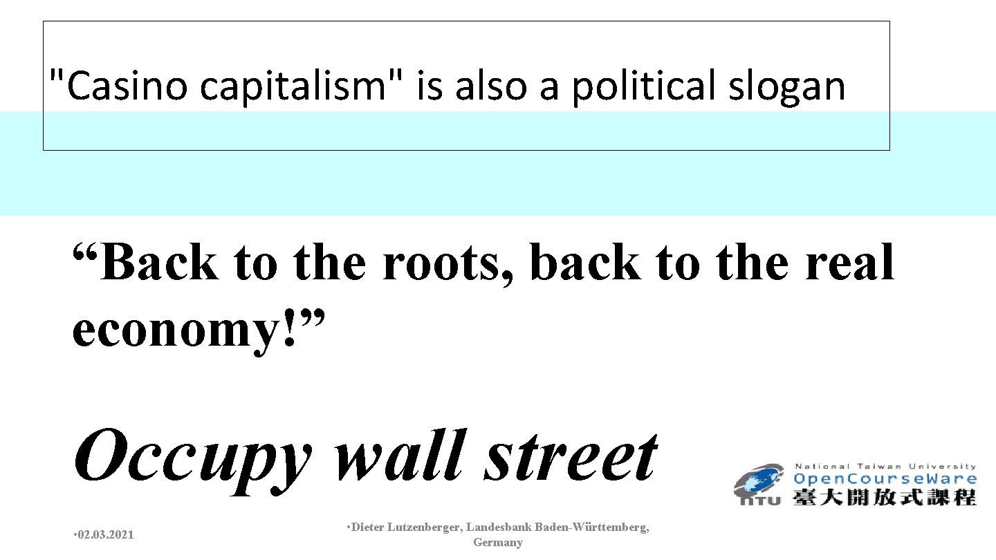 "Casino capitalism" is also a political slogan “Back to the roots, back to the