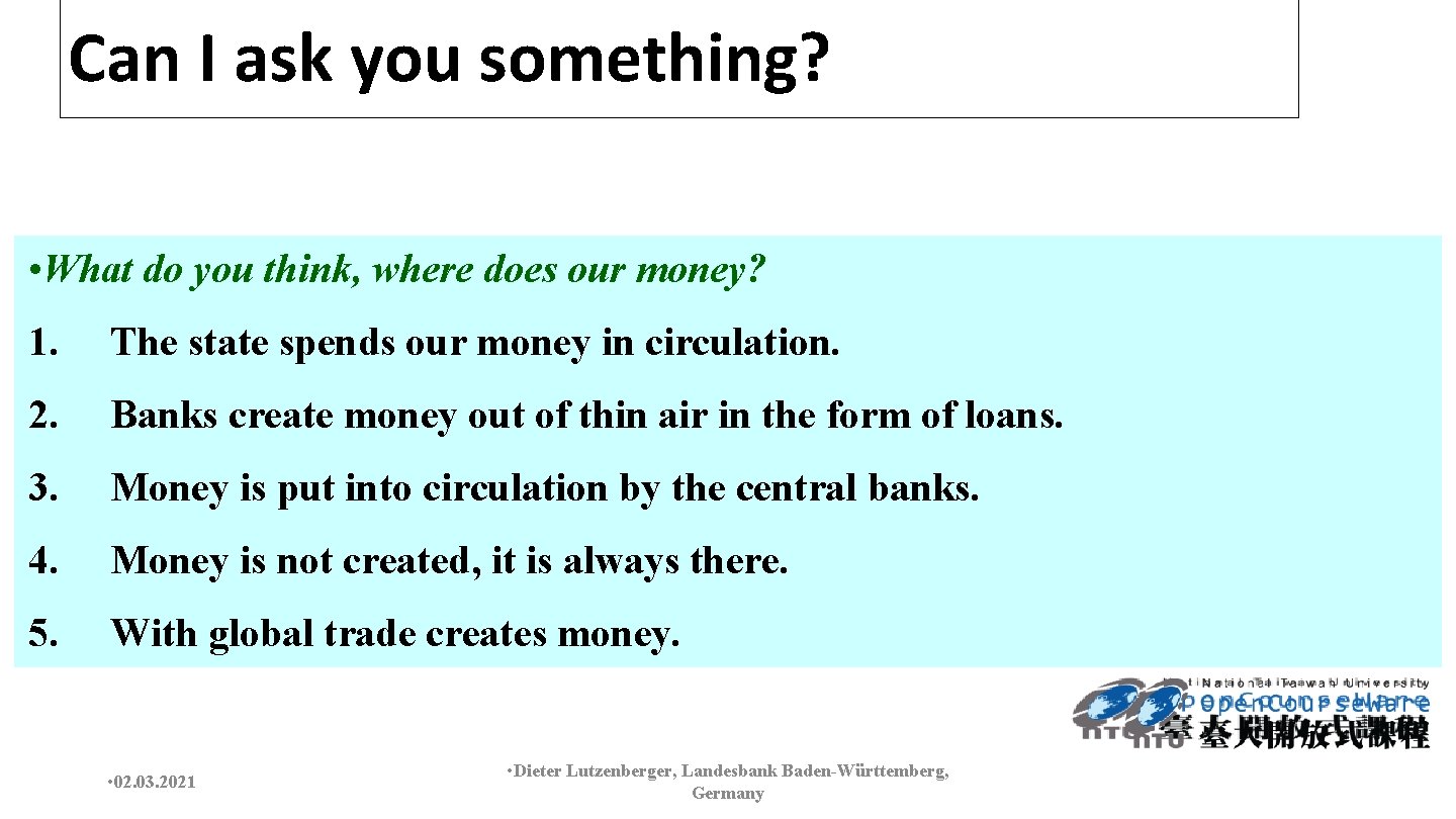 Can I ask you something? • What do you think, where does our money?