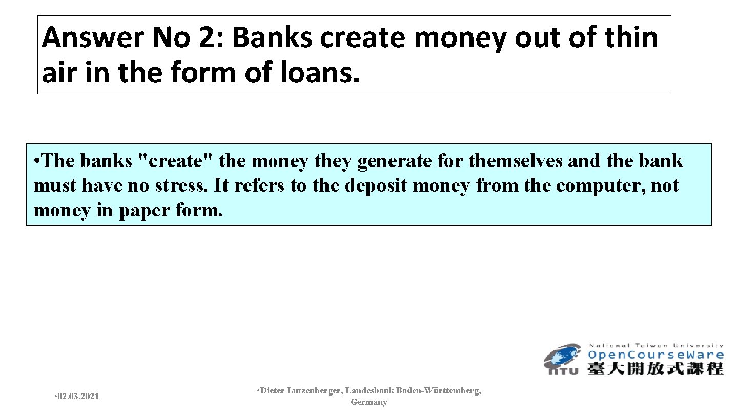 Answer No 2: Banks create money out of thin air in the form of