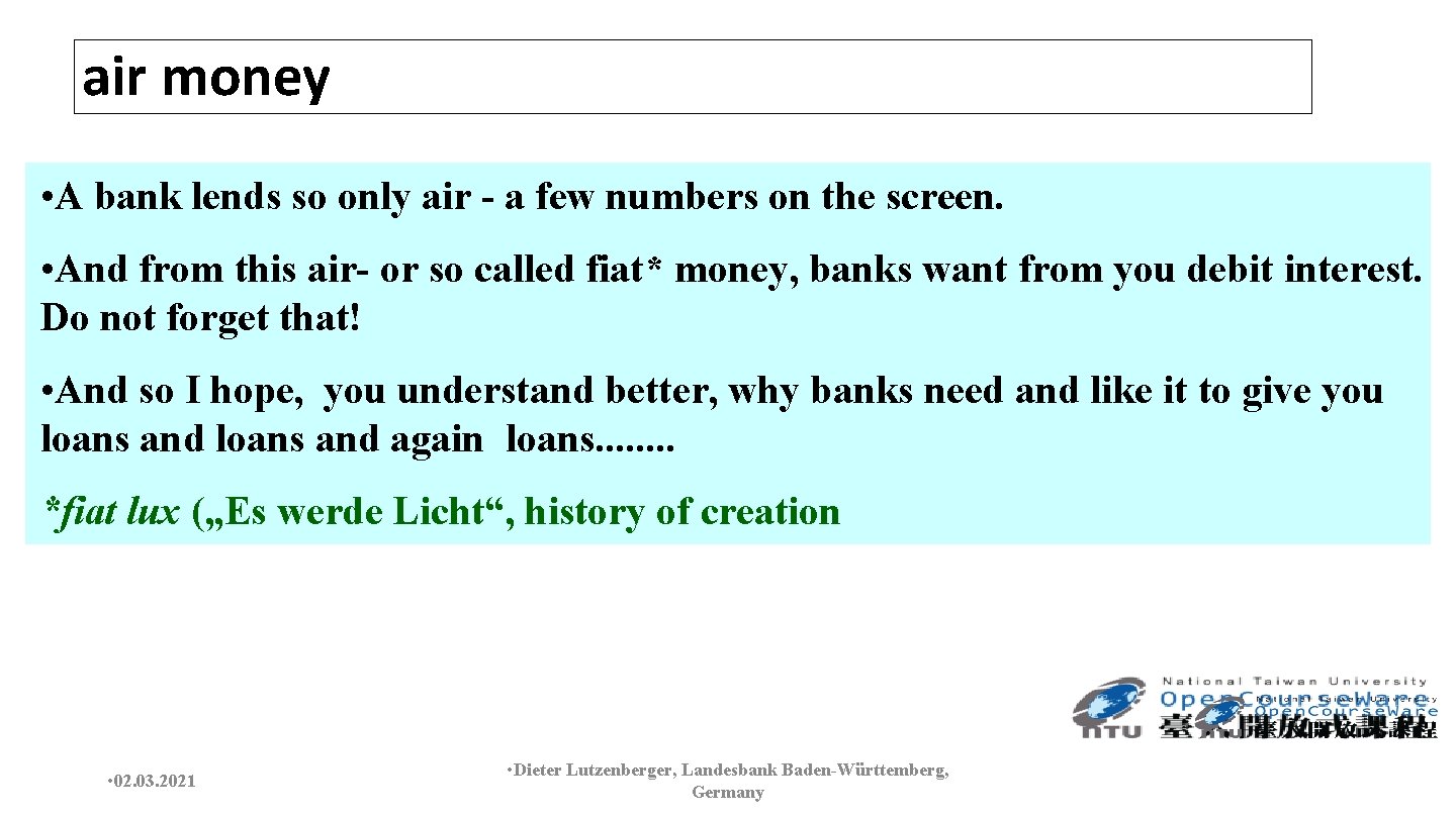 air money • A bank lends so only air - a few numbers on