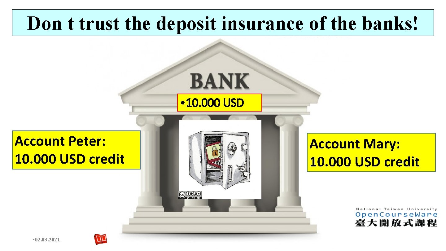 Don t trust the deposit insurance of the banks! • 10. 000 USD Account