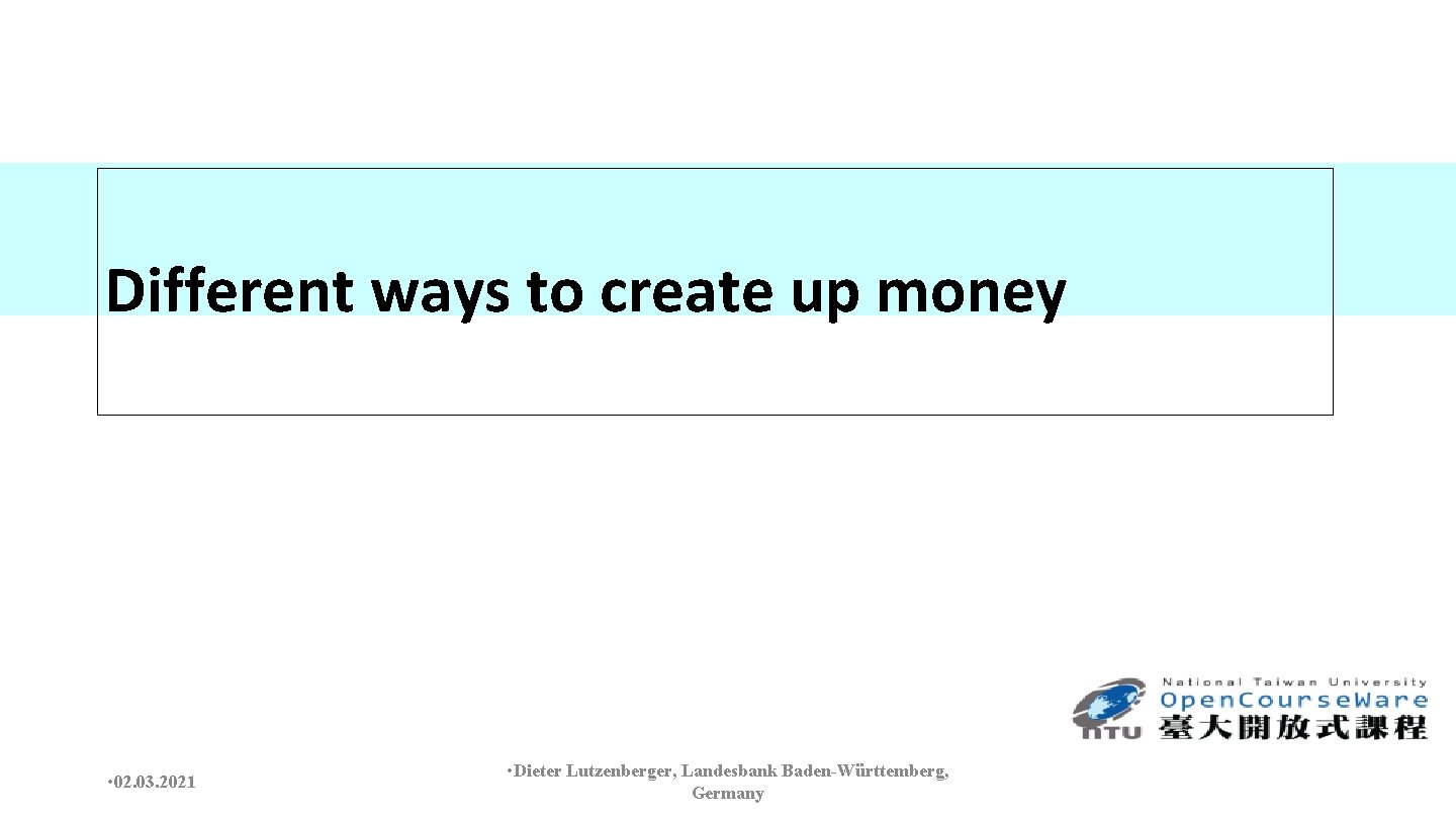 Different ways to create up money • 02. 03. 2021 • Dieter Lutzenberger, Landesbank