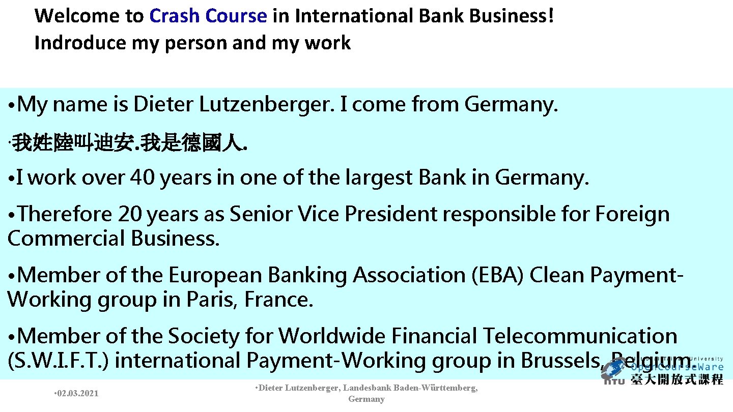 Welcome to Crash Course in International Bank Business! Indroduce my person and my work