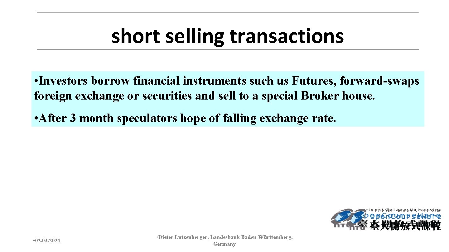 short selling transactions • Investors borrow financial instruments such us Futures, forward-swaps foreign exchange