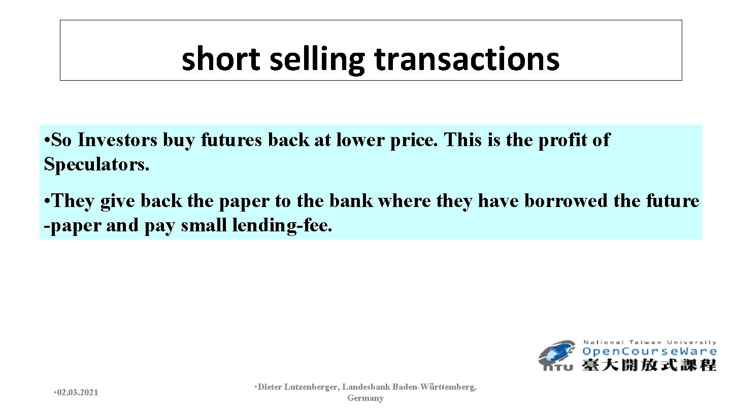 short selling transactions • So Investors buy futures back at lower price. This is