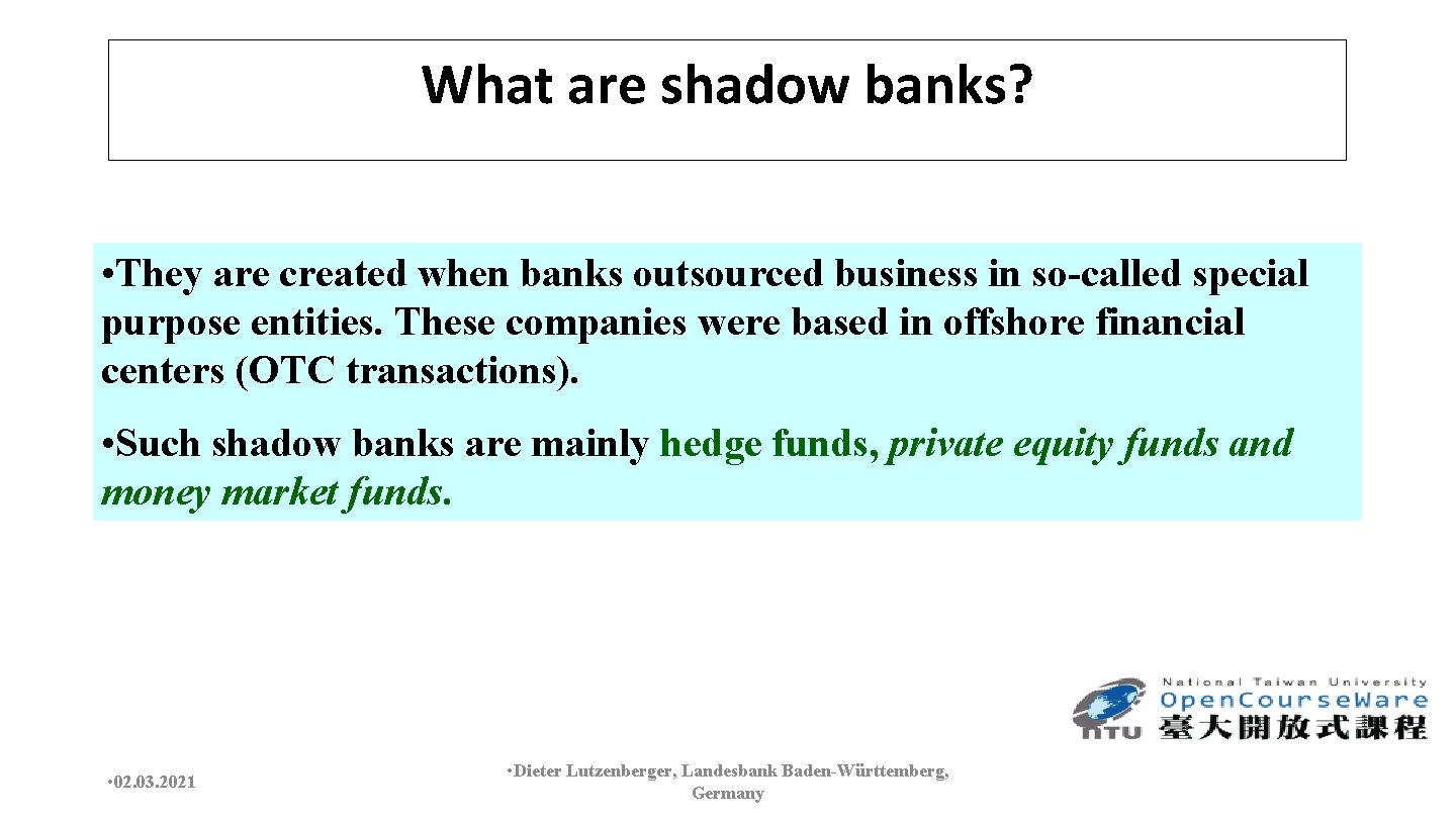 What are shadow banks? • They are created when banks outsourced business in so-called