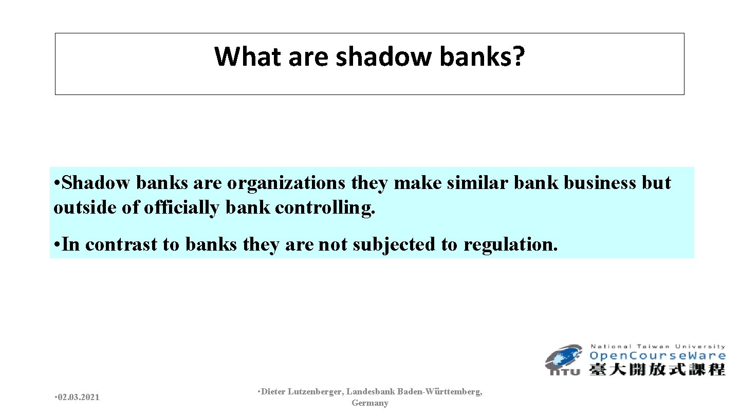 What are shadow banks? • Shadow banks are organizations they make similar bank business