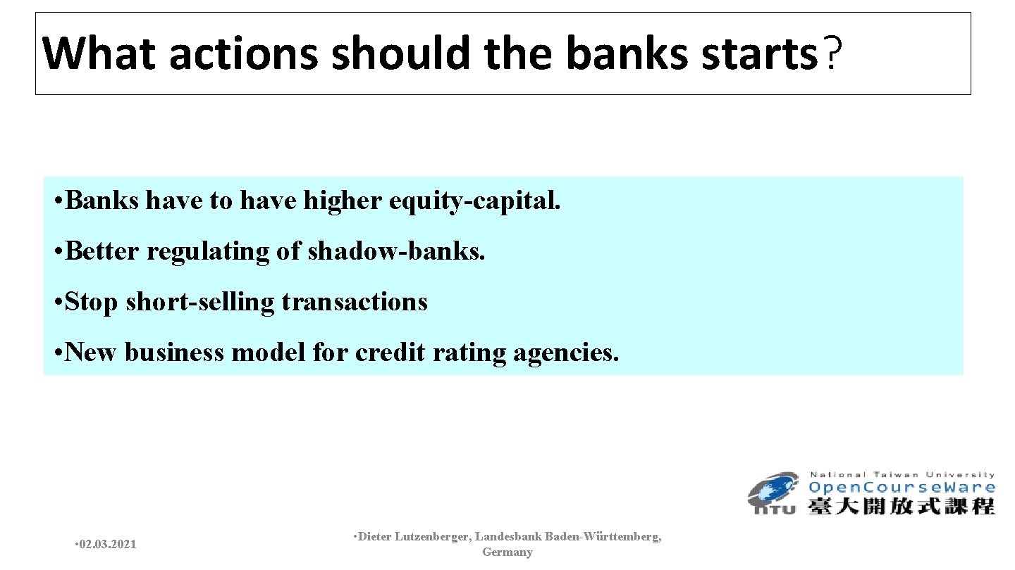What actions should the banks starts? • Banks have to have higher equity-capital. •