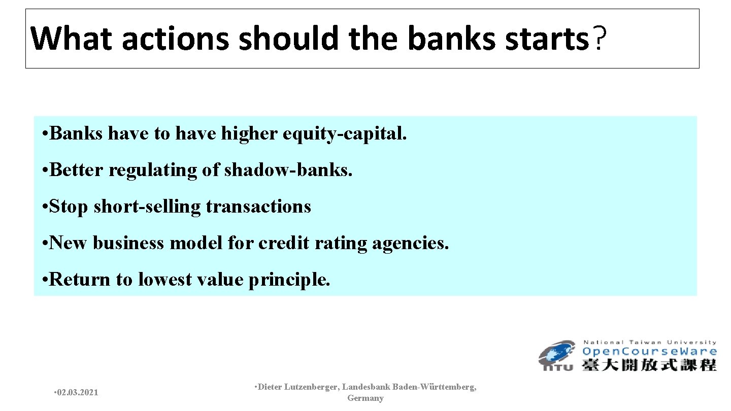 What actions should the banks starts? • Banks have to have higher equity-capital. •