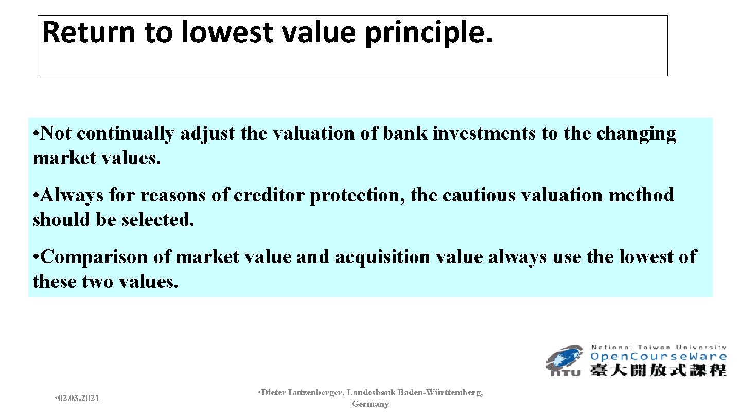 Return to lowest value principle. • Not continually adjust the valuation of bank investments