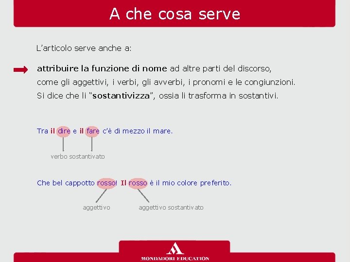 A che cosa serve L’articolo serve anche a: attribuire la funzione di nome ad
