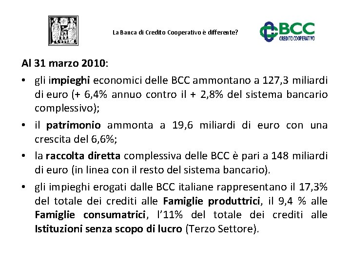 La Banca di Credito Cooperativo è differente? Al 31 marzo 2010: • gli impieghi