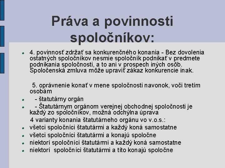 Práva a povinnosti spoločníkov: 4. povinnosť zdržať sa konkurenčného konania - Bez dovolenia ostatných