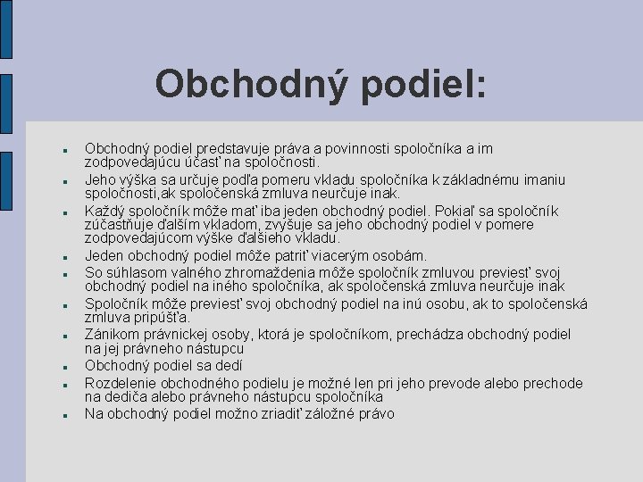 Obchodný podiel: Obchodný podiel predstavuje práva a povinnosti spoločníka a im zodpovedajúcu účasť na