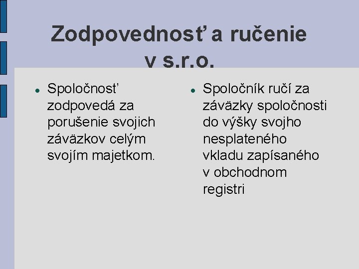 Zodpovednosť a ručenie v s. r. o. Spoločnosť zodpovedá za porušenie svojich záväzkov celým