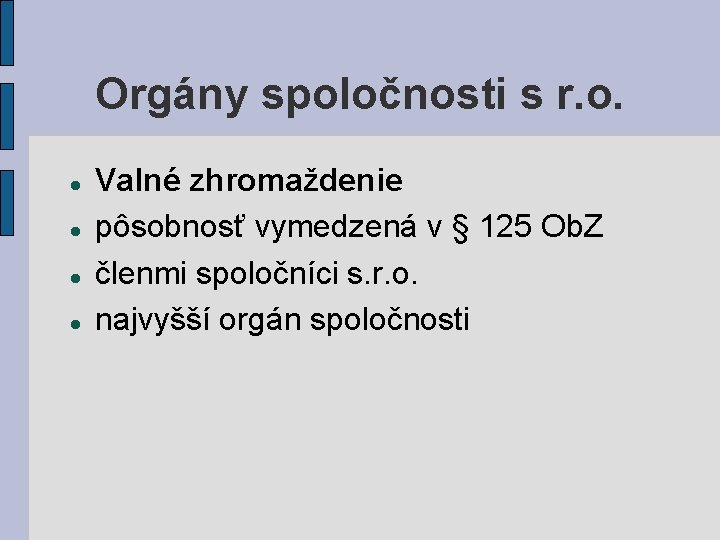 Orgány spoločnosti s r. o. Valné zhromaždenie pôsobnosť vymedzená v § 125 Ob. Z