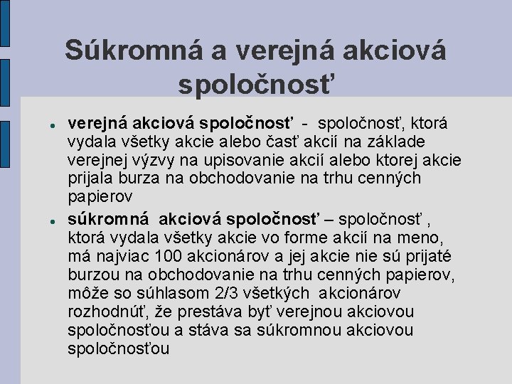 Súkromná a verejná akciová spoločnosť - spoločnosť, ktorá vydala všetky akcie alebo časť akcií