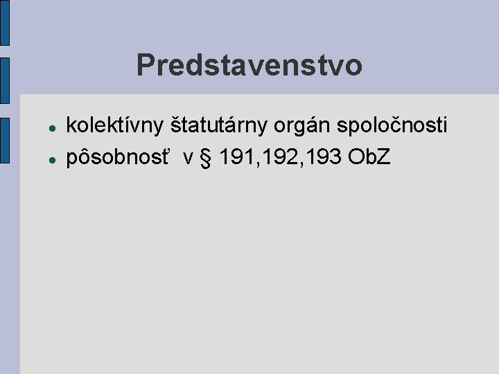 Predstavenstvo kolektívny štatutárny orgán spoločnosti pôsobnosť v § 191, 192, 193 Ob. Z 