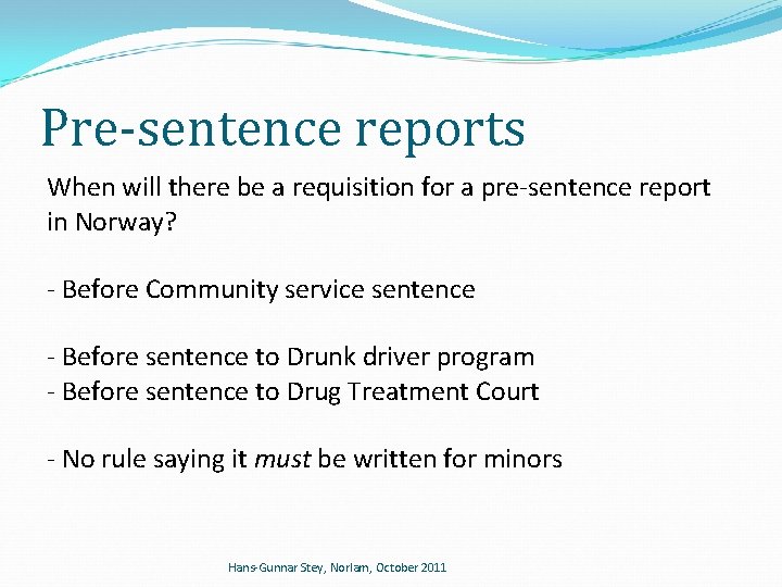 Pre-sentence reports When will there be a requisition for a pre-sentence report in Norway?