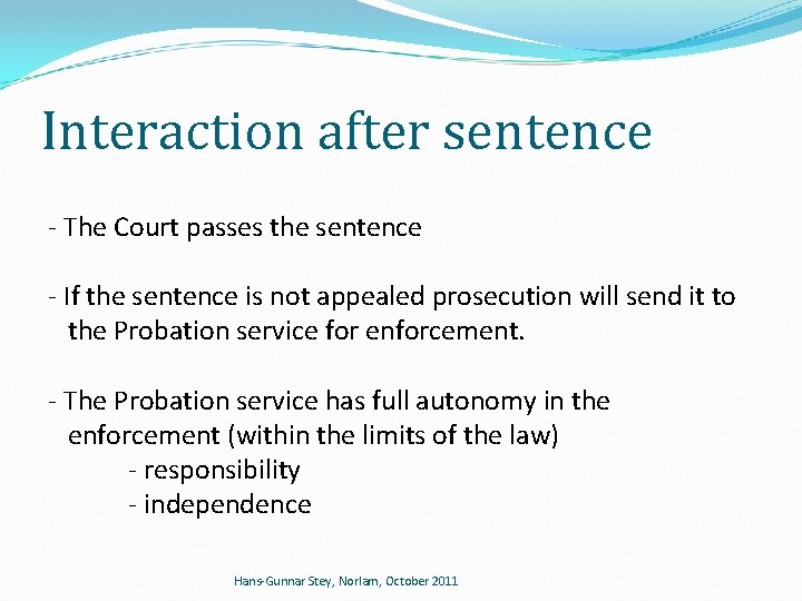Interaction after sentence - The Court passes the sentence - If the sentence is