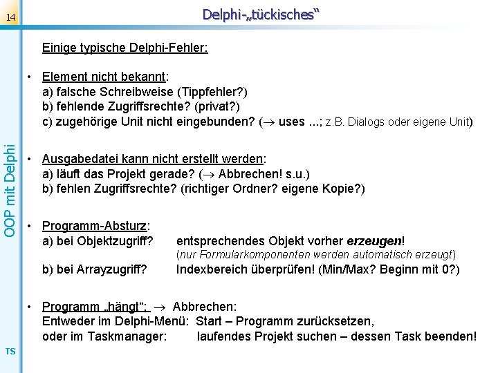 Delphi-„tückisches“ 14 Einige typische Delphi-Fehler: OOP mit Delphi • Element nicht bekannt: a) falsche