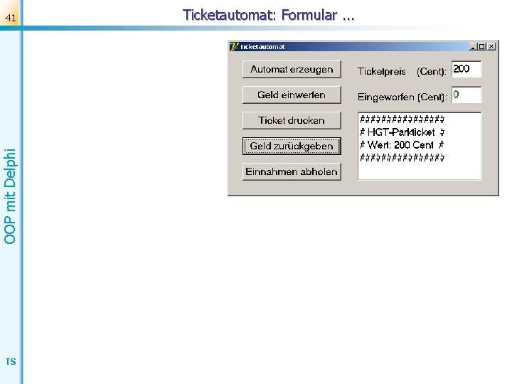 OOP mit Delphi 41 TS Ticketautomat: Formular. . . 