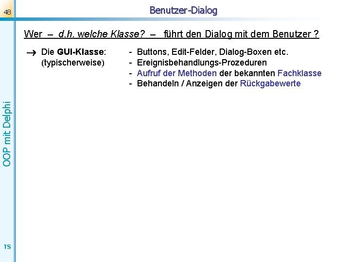 Benutzer-Dialog 48 Wer – d. h. welche Klasse? – führt den Dialog mit dem