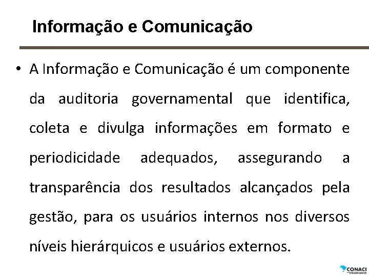 Informação e Comunicação • A Informação e Comunicação é um componente da auditoria governamental