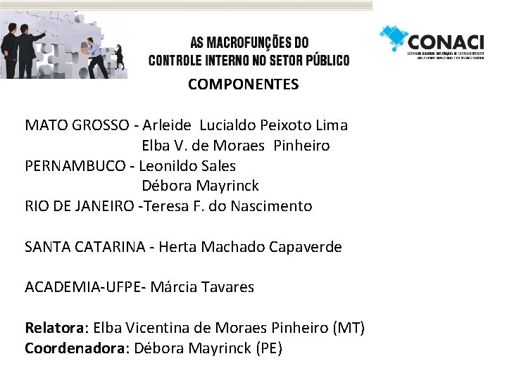 COMPONENTES MATO GROSSO - Arleide Lucialdo Peixoto Lima Elba V. de Moraes Pinheiro PERNAMBUCO