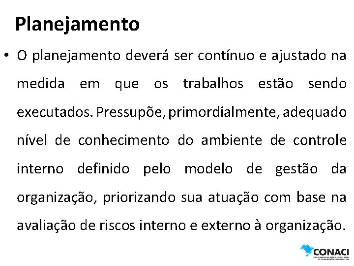 Planejamento • O planejamento deverá ser contínuo e ajustado na medida em que os