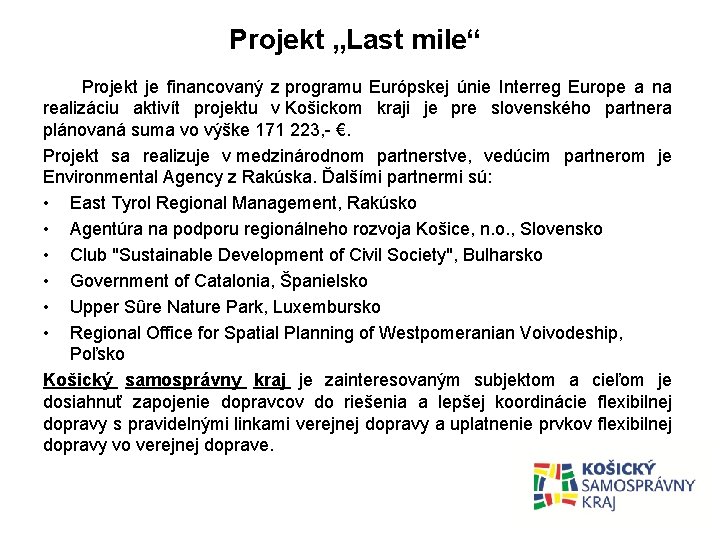 Projekt „Last mile“ Projekt je financovaný z programu Európskej únie Interreg Europe a na