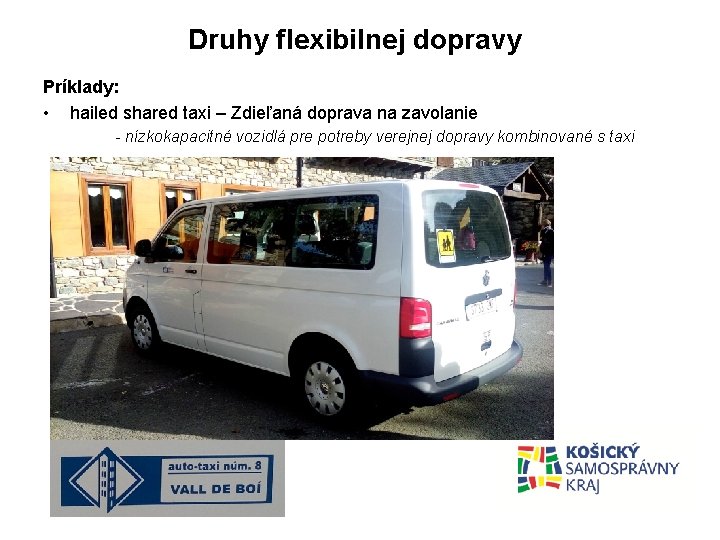 Druhy flexibilnej dopravy Príklady: • hailed shared taxi – Zdieľaná doprava na zavolanie -