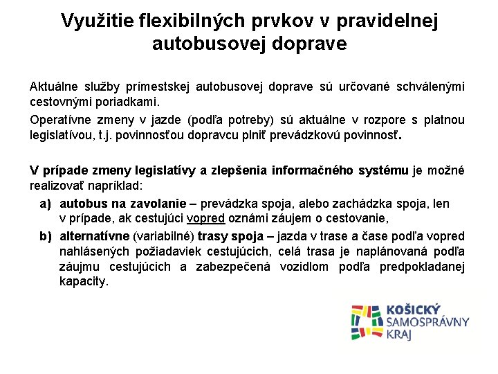 Využitie flexibilných prvkov v pravidelnej autobusovej doprave Aktuálne služby prímestskej autobusovej doprave sú určované