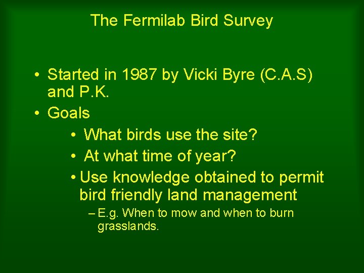 The Fermilab Bird Survey • Started in 1987 by Vicki Byre (C. A. S)