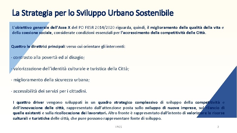 La Strategia per lo Sviluppo Urbano Sostenibile L’obiettivo generale dell’Asse X del PO FESR