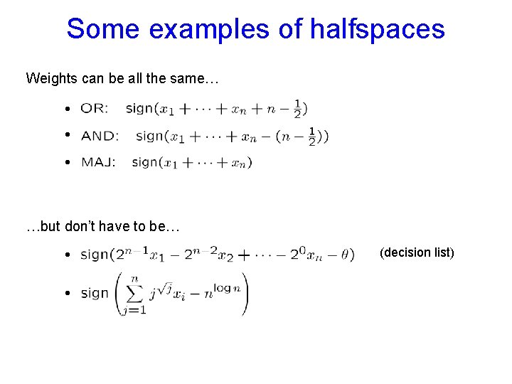 Some examples of halfspaces Weights can be all the same… • • • …but