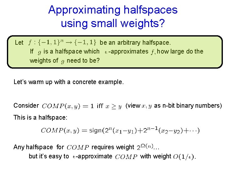 Approximating halfspaces using small weights? Let be an arbitrary halfspace. If is a halfspace