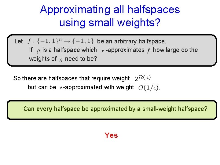 Approximating all halfspaces using small weights? Let be an arbitrary halfspace. If is a