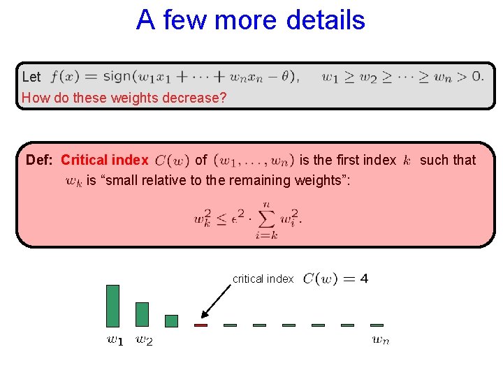 A few more details Let How do these weights decrease? Def: Critical index of