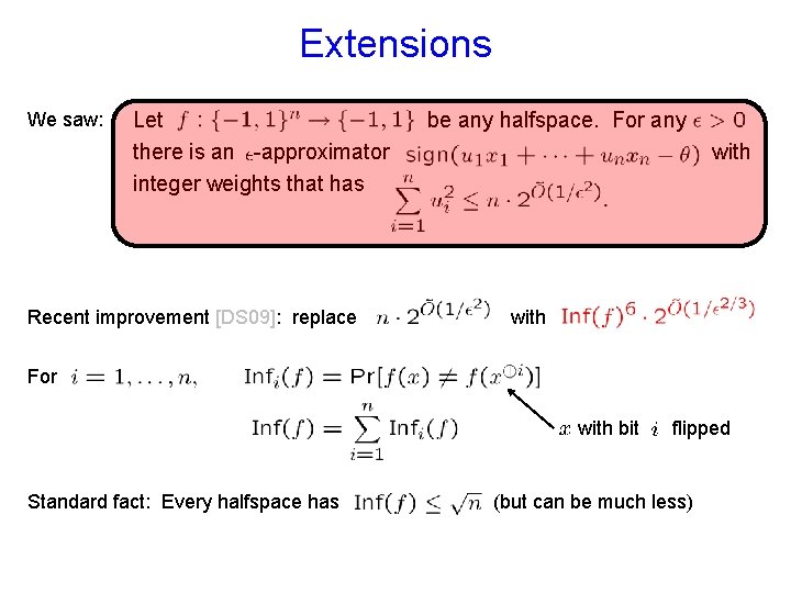 Extensions We saw: Let there is an -approximator integer weights that has Recent improvement