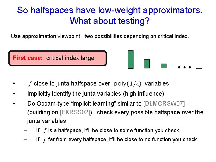 So halfspaces have low-weight approximators. What about testing? Use approximation viewpoint: two possibilities depending
