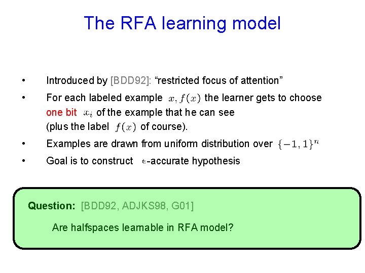 The RFA learning model • Introduced by [BDD 92]: “restricted focus of attention” •