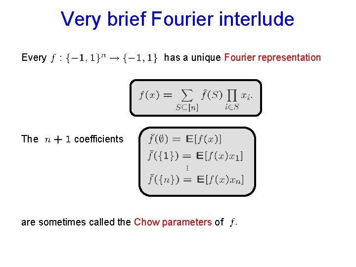 Very brief Fourier interlude Every The has a unique Fourier representation coefficients are sometimes